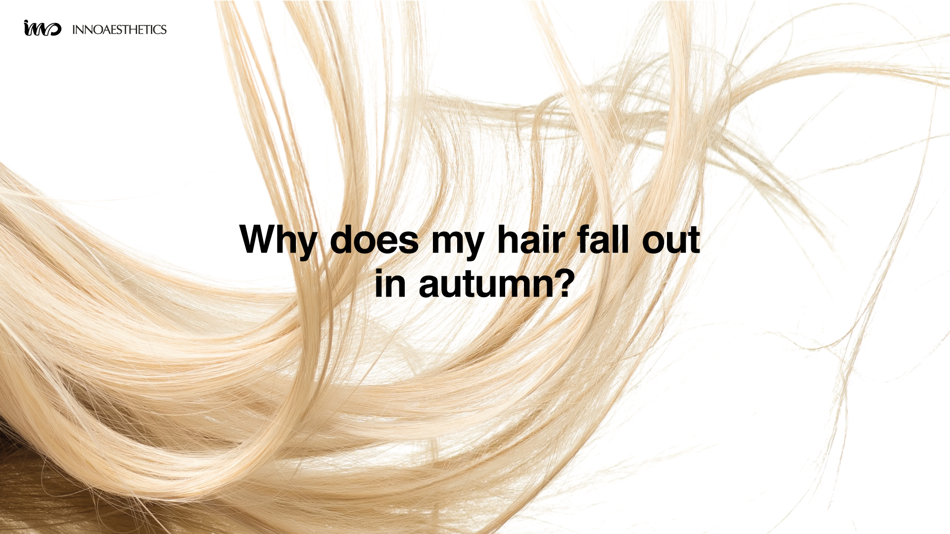 SEASONAL HAIR LOSS: WHY DOES MY HAIR FALL OUT IN AUTUMN? - INNOAESTHETICS